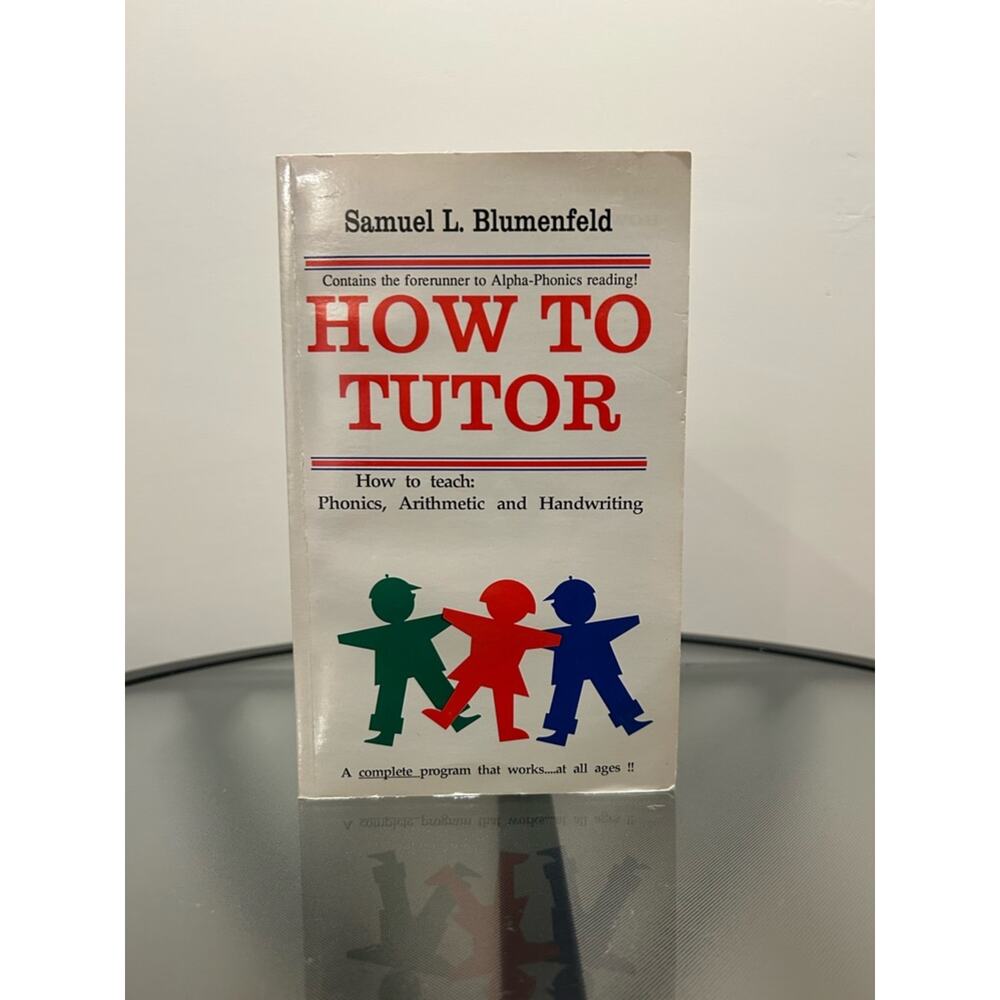 How to Tutor 

By Samuel L. Blumenfeld